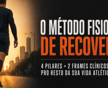 O Método Fisiovital de Recovery: guia completo do atleta amador em 4 pilares e 2 frames clínicos
