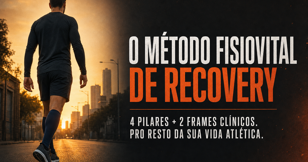 O Método Fisiovital de Recovery: guia completo do atleta amador em 4 pilares e 2 frames clínicos