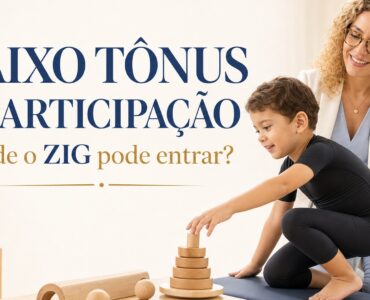 ZIG, hipotonia e estabilidade: como pensar participação funcional no dia a dia