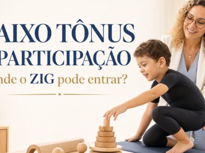 ZIG, hipotonia e estabilidade: como pensar participação funcional no dia a dia