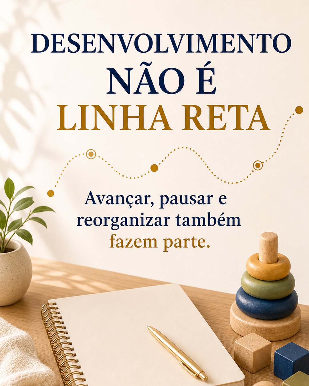 Arte com a frase desenvolvimento não é linha reta, sobre pausas e reorganização no desenvolvimento infantil.